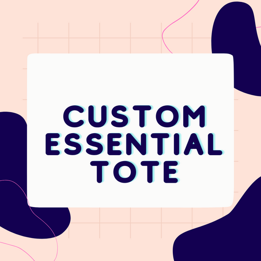 The Essential Tote - CUSTOM ORDER